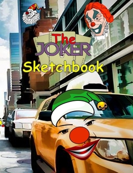 Paperback The Joker Sketchbook: Blank pages with white paper for sketching, doodling and creative drawing book - 8.5" X 11" Customized Artist Sketchbo [Large Print] Book