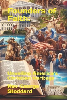 Founders of Faith:: Unveiling America's Christian Heritage