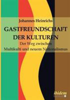 Paperback Gastfreundschaft der Kulturen. Der Weg zwischen Multikulti und neuem Nationalismus [German] Book