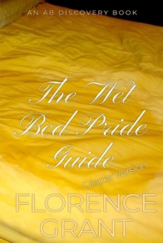 Paperback The Wet Bed Pride Guide (diaper version): An ABDL bedwetting book