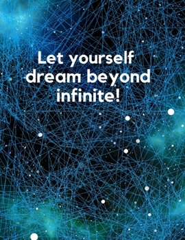 Paperback Infinite Notebook: Let yourself dream beyound infinite! Book