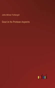 Hardcover Gout in Its Protean Aspects Book