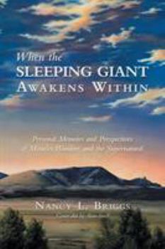 Paperback When the Sleeping Giant Awakens Within: Personal Memoirs and Perspectives of Miracles, Wonders, and the Supernatural Book