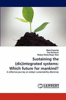 Paperback Sustaining the (dis)integrated systems: Which future for mankind? Book