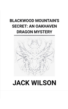 Paperback Blackwood Mountain's Secret: An Oakhaven Dragon Mystery Book