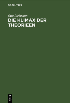 Hardcover Die Klimax Der Theorieen: Eine Untersuchung Aus Dem Bereich Der Allgemeinen Wissenschaftslehre [German] Book