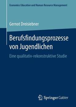 Paperback Berufsfindungsprozesse Von Jugendlichen: Eine Qualitativ-Rekonstruktive Studie [German] Book