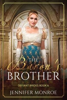 The Baron's Brother: Defiant Brides Book 6 - Book #6 of the Defiant Brides