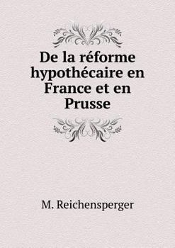 Paperback De la r?forme hypoth?caire en France et en Prusse [French] Book