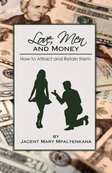 Paperback Love, Men and Money: How to Attract and Retain them. Book
