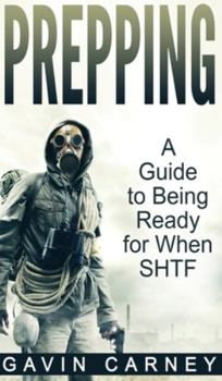 Hardcover Prepping: A Guide to Being Ready for When SHTF Book