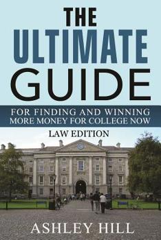 Paperback The Ultimate Guide for Finding and Winning More Money for College Now: Law Edition Book