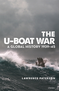 Hardcover The U-Boat War: A Global History 1939-45 Book