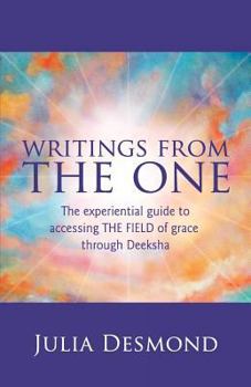 Paperback Writings from the One: The Experiential Guide to the Field of Grace Through Deeksha Book