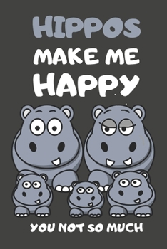 Hippos Make Me Happy You Not So Much: Hippo Gifts Lined Notebooks, Journals, Planners and Diaries to Write In | For Hippo Lovers