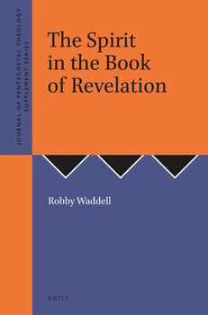 The Spirit in the Book of Revelation (Journal of Pentecostal Theology Supplement)