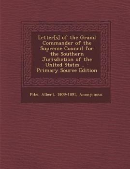 Letter[s] of the Grand Commander of the Supreme Council for the Southern Jurisdiction of the United States ..