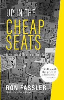 Paperback Up in the Cheap Seats: A Historical Memoir of Broadway Book