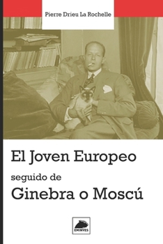 El Joven Europeo seguido de Ginebra o Moscú (Spanish Edition)