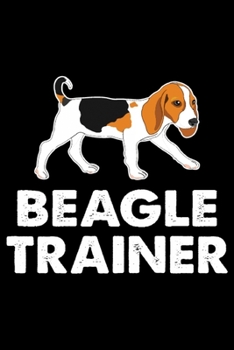 Paperback Beagle Trainer: Beagle Training Log Book gifts. Best Dog Training Log Book gifts For Dog Lovers who loves Beagle. Cute Beagle Training Book