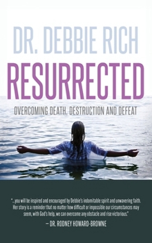 Hardcover Resurrected: Overcoming Death, Destruction, and Defeat Book
