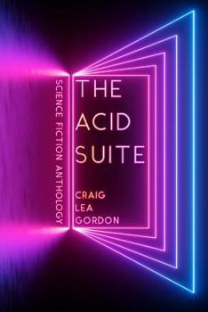 Paperback The Acid Suite: Science Fiction Anthology Book