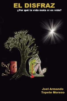 Paperback El Disfraz: ¿Por qué la vida mata si es vida? [Spanish] Book