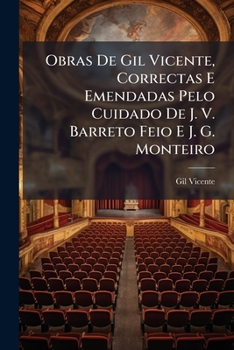 Paperback Obras de Gil Vicente, Correctas E Emendadas Pelo Cuidado de J. V. Barreto Feio E J. G. Monteiro [Portuguese] Book