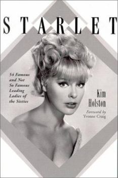 Paperback Starlet: Biographies, Filmographies, TV Credits and Photos of 54 Famous and Not So Famous Leading Ladies of the Sixties Book