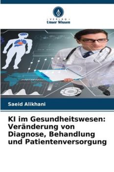 Paperback KI im Gesundheitswesen: Veränderung von Diagnose, Behandlung und Patientenversorgung [German] Book