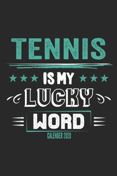 Paperback Tennis Is My Lucky Word Calender 2020: Funny Cool Tennis Calender 2020 - Monthly & Weekly Planner - 6x9 - 128 Pages - Cute Gift For Tennis Players, Te Book