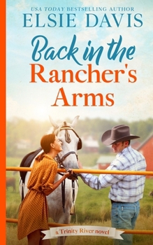 Back in the Rancher's Arms - Book #1 of the Trinity River