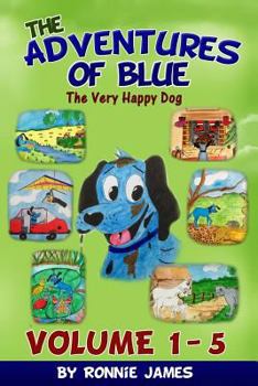 Paperback The Adventures of Blue The Very Happy Dog: Volume 1 - 5 Book