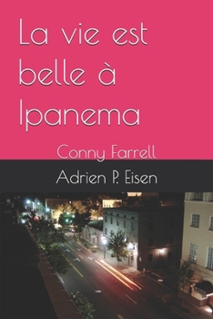 La vie est belle à Ipanema: Conny Farrell (French Edition)