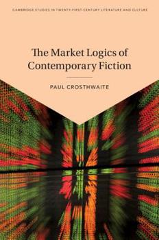 Hardcover The Market Logics of Contemporary Fiction Book