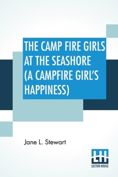 The Camp Fire Girls at Long Lake; or, Bessie King in Summer Camp - Book #3 of the Camp Fire Girls