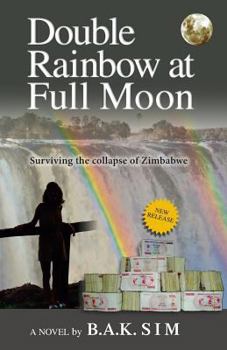 Paperback Double Rainbow at Full Moon: Surviving the Collapse of Zimbabwe Book