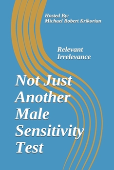 Paperback Not Just Another Male Sensitivity Test: Relevant Irrelevance Book