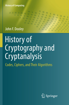 Paperback History of Cryptography and Cryptanalysis: Codes, Ciphers, and Their Algorithms Book