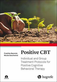 Paperback Positive CBT: Individual and Group Treatment Protocols for Positive Cognitive Behavioral Therapy Book