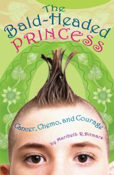 Hardcover The Bald-Headed Princess: Cancer, Chemo, and Courage Book
