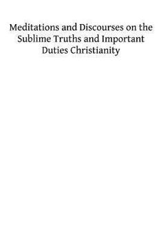 Paperback Meditations and Discourses on the Sublime Truths and Important Duties Christianity Book