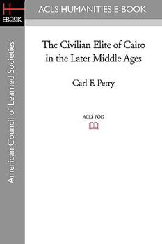The Civilian Elite of Cairo in the Later Middle Ages