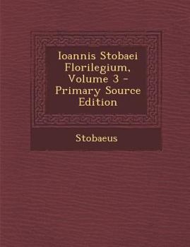 Paperback Ioannis Stobaei Florilegium, Volume 3 [Greek] Book