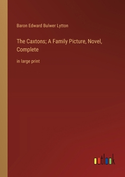 Paperback The Caxtons; A Family Picture, Novel, Complete: in large print Book