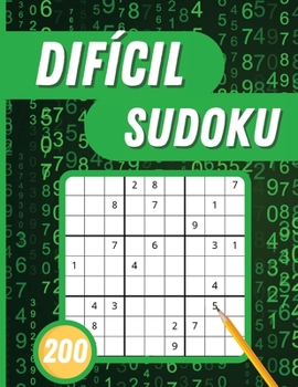 Sudoku Difícil: 200 Sudokus difíciles con soluciones para adultos