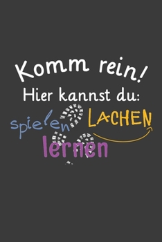 Komm rein Hier kannst du spielen lachen lernen: Lehrer-Kalender im DinA 5 Format f�r Lehrerinnen und Lehrer Organizer Schuljahresplaner f�r P�dagogen