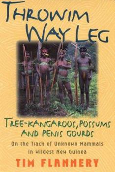 Hardcover Throwim Way Leg: Tree-Kangaroos, Possums, and Penis Gourds Book