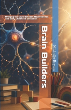 Paperback Brain Builders: Bridging the Gaps Between Neuroscience and Early Childhood Education Book