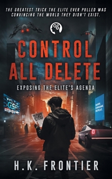 Hardcover Control All Delete: Exposing the Elite's Agenda Book